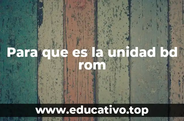Para que es la unidad bd rom