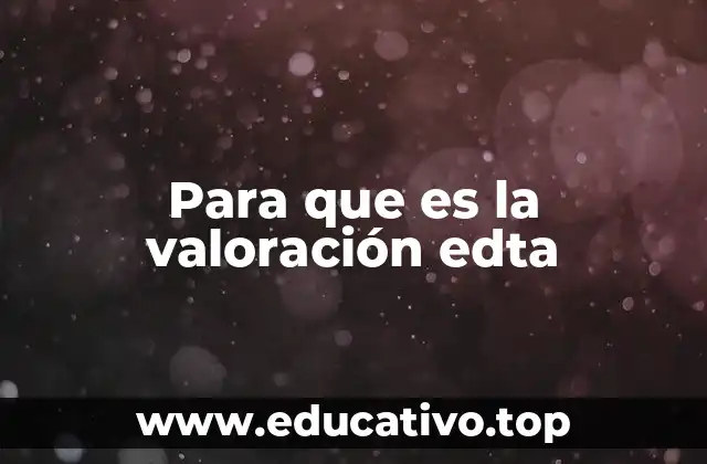 Para que es la valoración edta