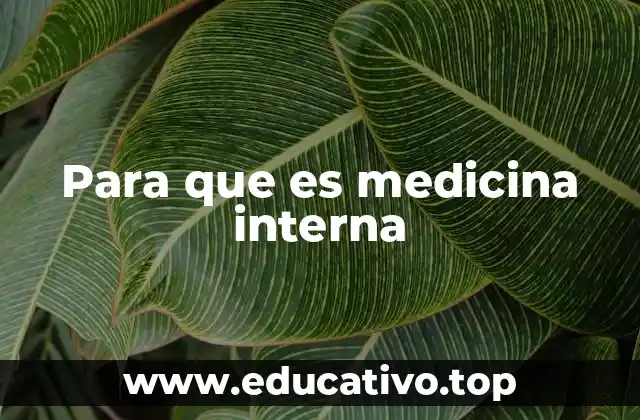 Para que es medicina interna