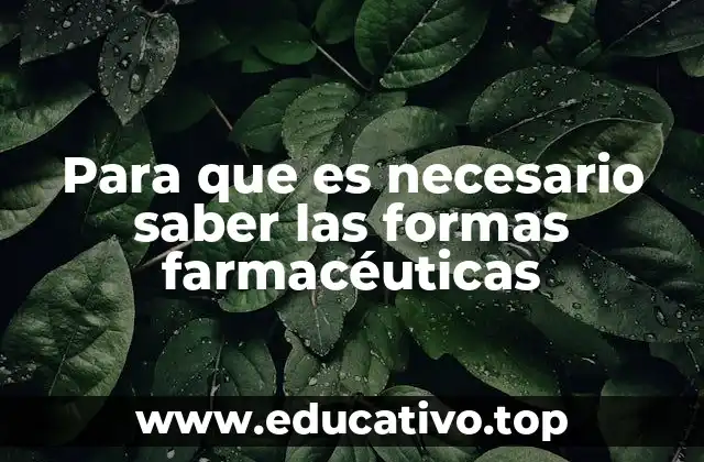 Para que es necesario saber las formas farmacéuticas