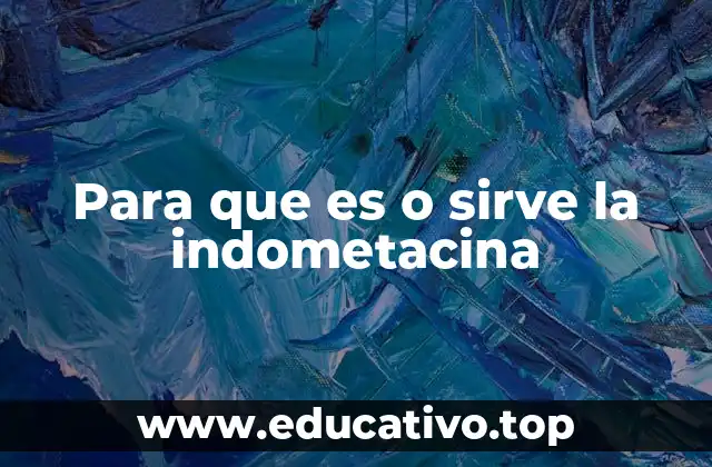 Para que es o sirve la indometacina