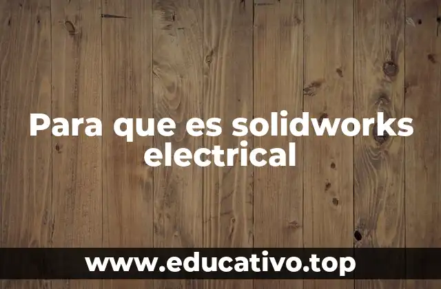 Para que es solidworks electrical
