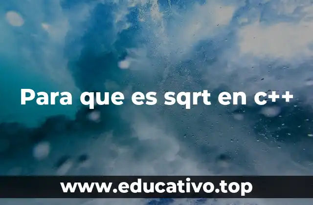 Cómo se utiliza la función sqrt en programas C++