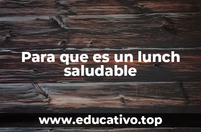 Para que es un lunch saludable
