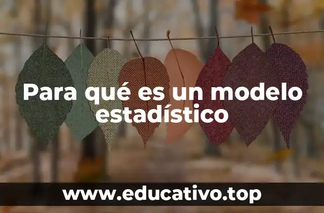 Para qué es un modelo estadístico