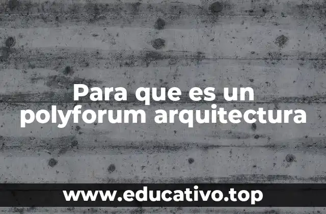 Para que es un polyforum arquitectura