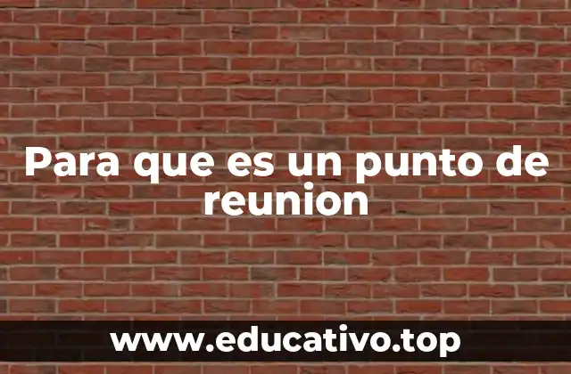 Para que es un punto de reunion