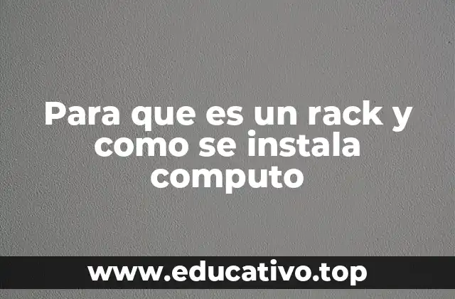 Para que es un rack y como se instala computo