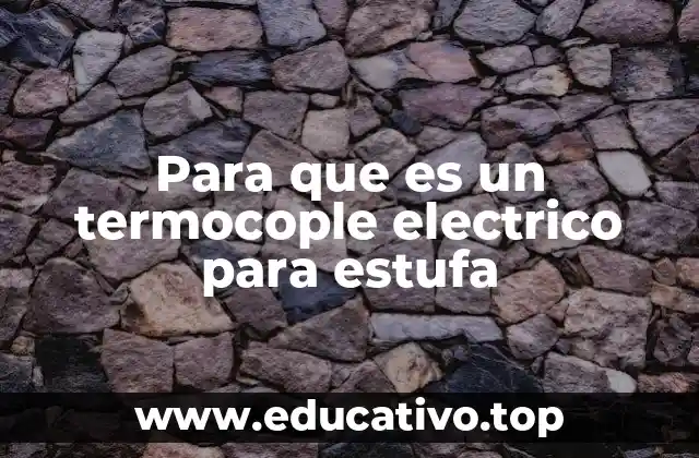 Para que es un termocople electrico para estufa