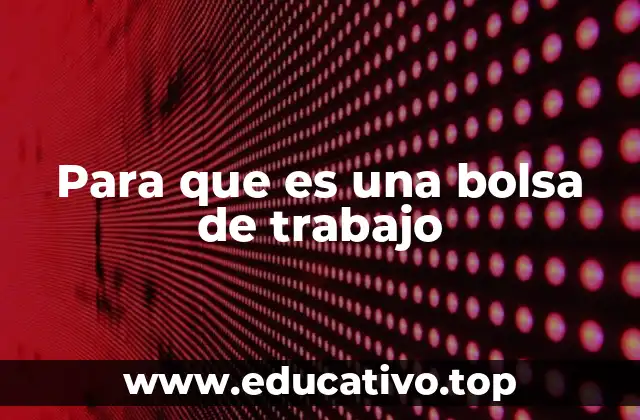 Para que es una bolsa de trabajo
