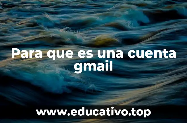 Para que es una cuenta gmail