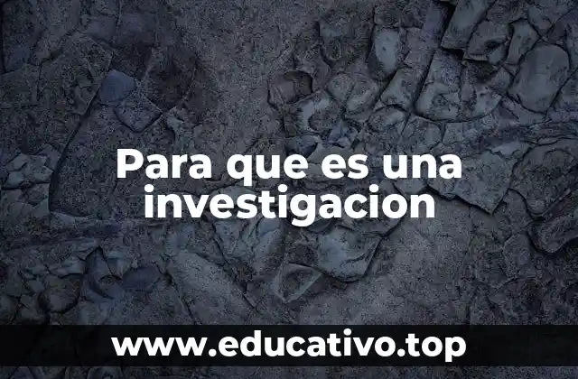 Para que es una investigacion