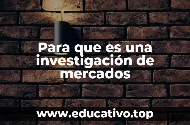 Para que es una investigación de mercados