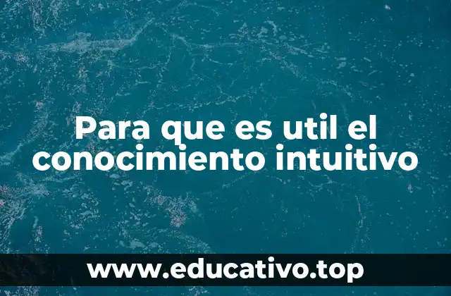 Para que es util el conocimiento intuitivo