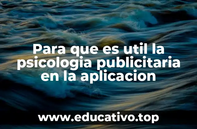 Para que es util la psicologia publicitaria en la aplicacion