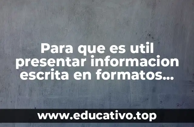 Para que es util presentar informacion escrita en formatos digitales