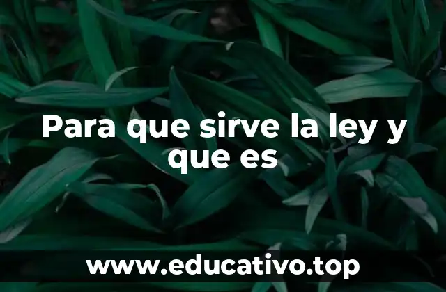 Para que sirve la ley y que es