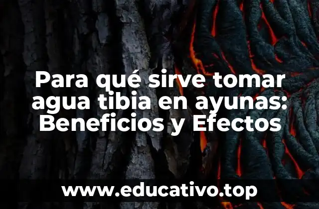 Para qué sirve tomar agua tibia en ayunas: Beneficios y Efectos