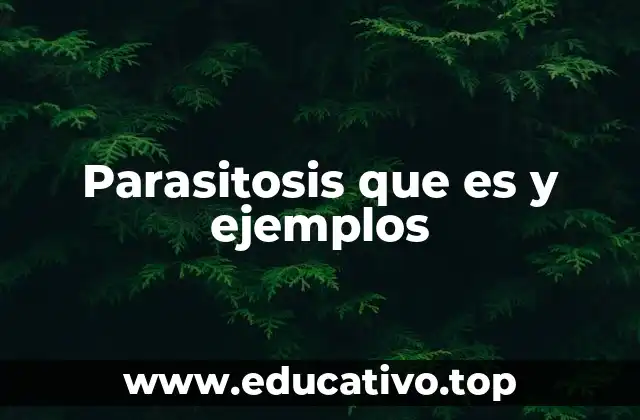 Parasitosis que es y ejemplos