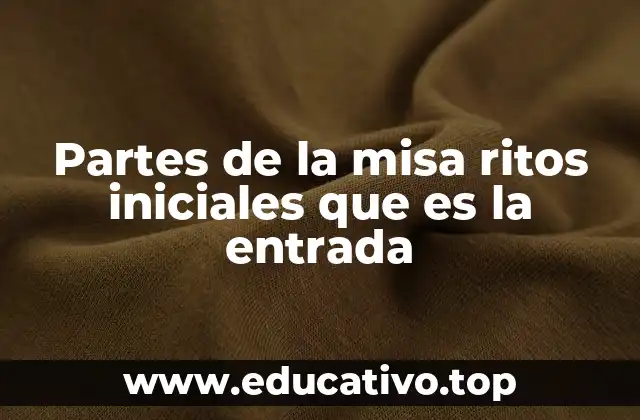 Partes de la misa ritos iniciales que es la entrada