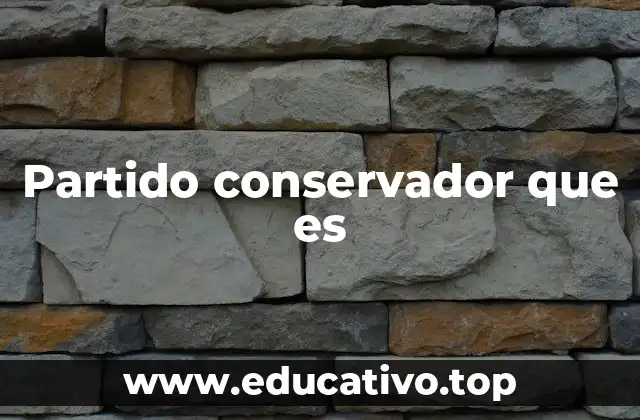 Partido conservador que es