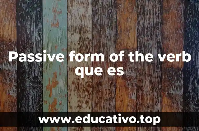 Passive form of the verb que es
