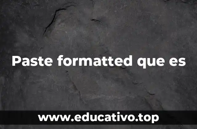 Paste formatted que es