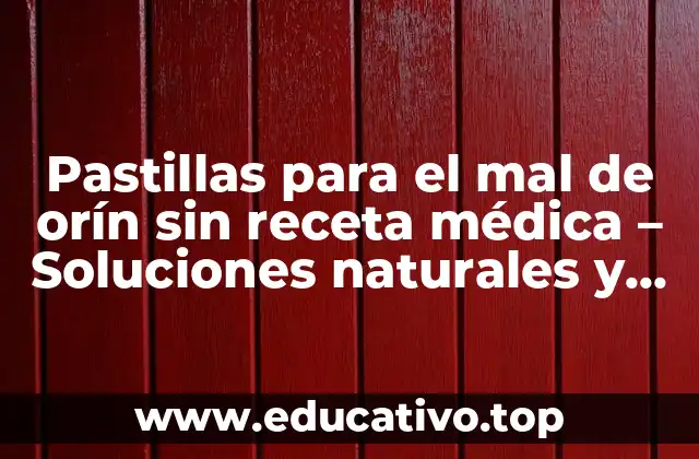 Pastillas para el mal de orín sin receta médica – Soluciones naturales y efectivas