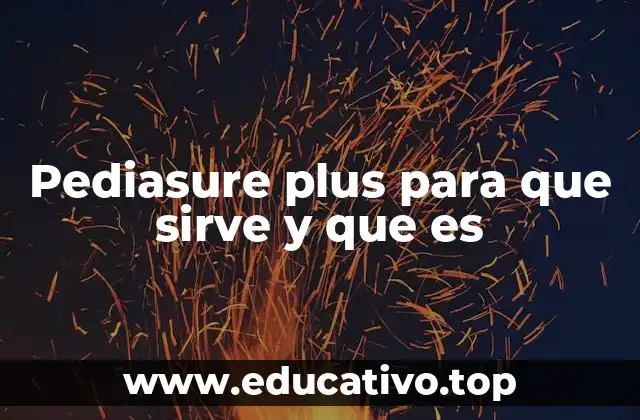 Pediasure plus para que sirve y que es