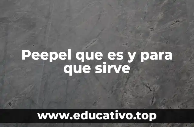 Peepel que es y para que sirve