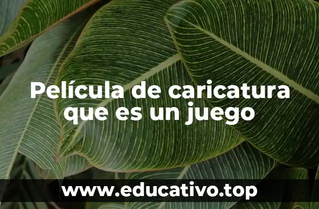 Película de caricatura que es un juego