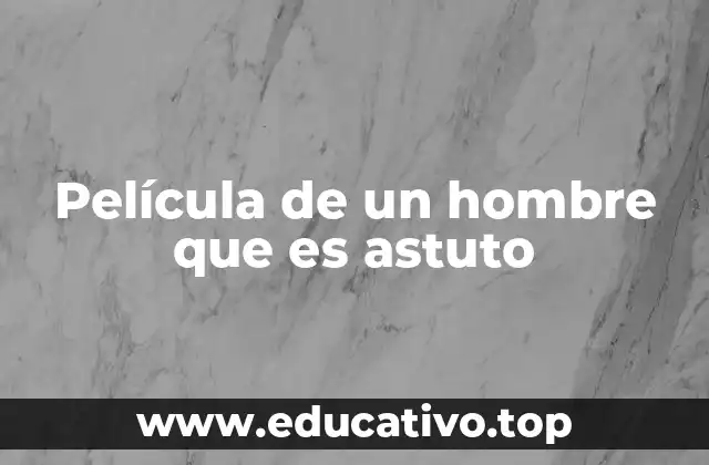 Película de un hombre que es astuto