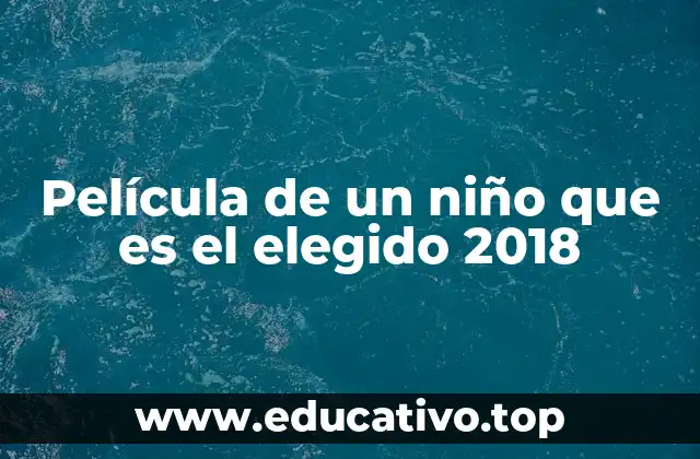 Película de un niño que es el elegido 2018