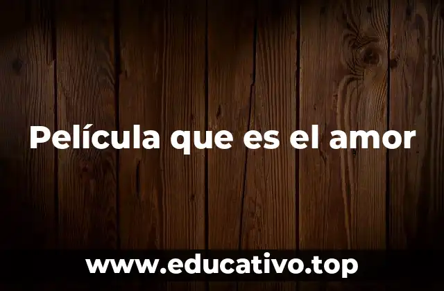 Película que es el amor