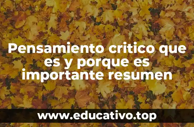 Pensamiento critico que es y porque es importante resumen