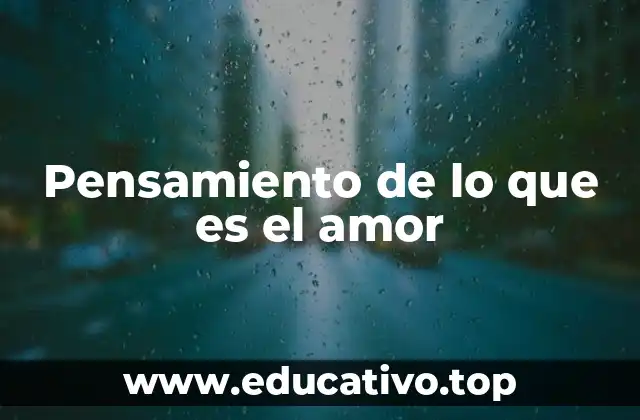 Pensamiento de lo que es el amor