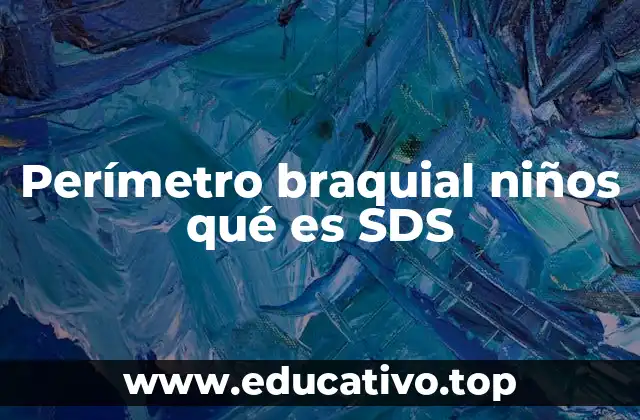 Perímetro braquial niños qué es SDS