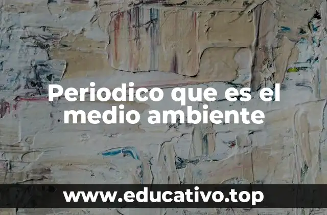 Periodico que es el medio ambiente