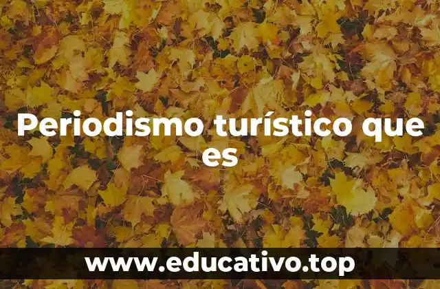 Periodismo turístico que es