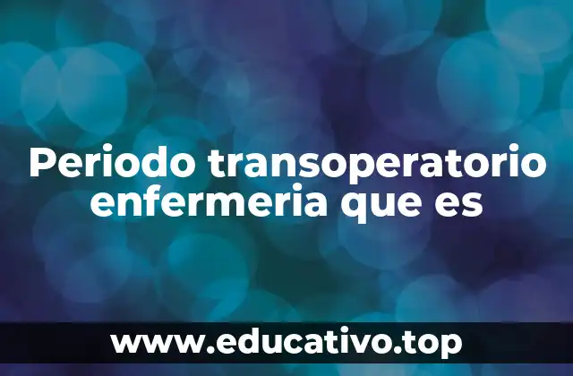 Periodo transoperatorio enfermeria que es