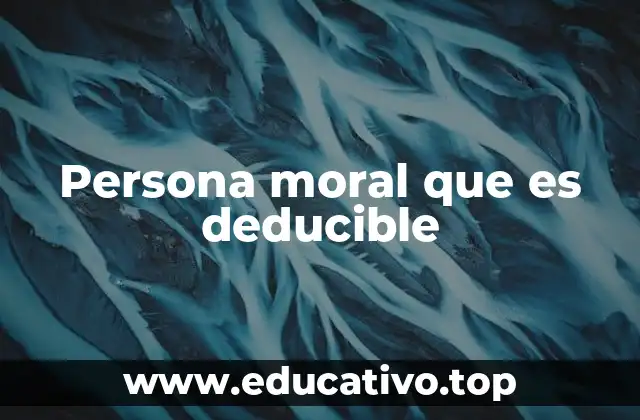 Persona moral que es deducible