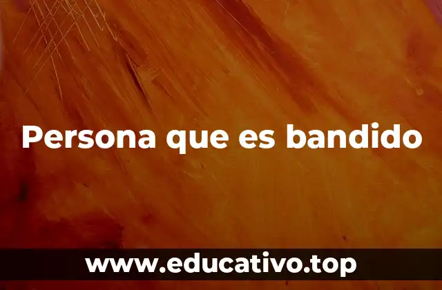 Persona que es bandido