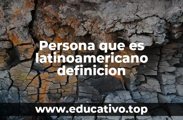 Persona que es latinoamericano definicion