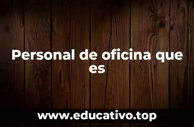 Personal de oficina que es