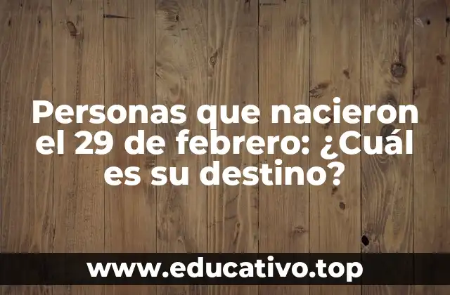 Personas que nacieron el 29 de febrero: ¿Cuál es su destino?