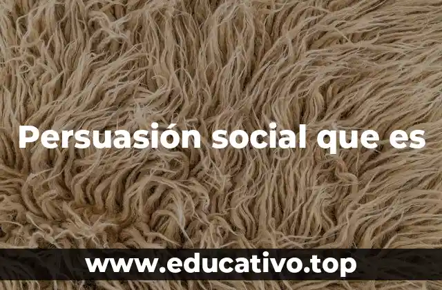 Persuasión social que es