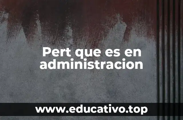 Pert que es en administracion