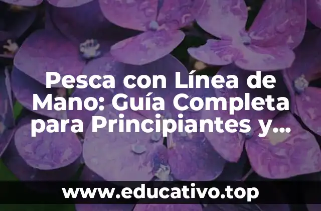¿Qué es la Pesca con Línea de Mano?