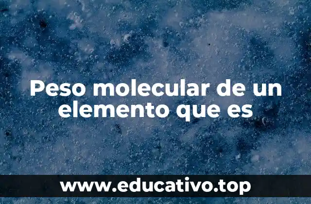 Peso molecular de un elemento que es