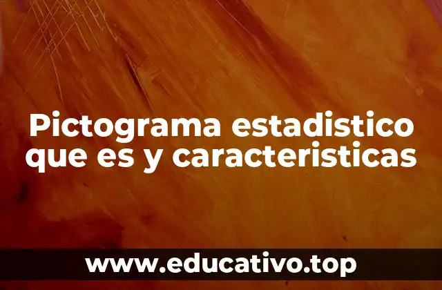 Pictograma estadistico que es y caracteristicas